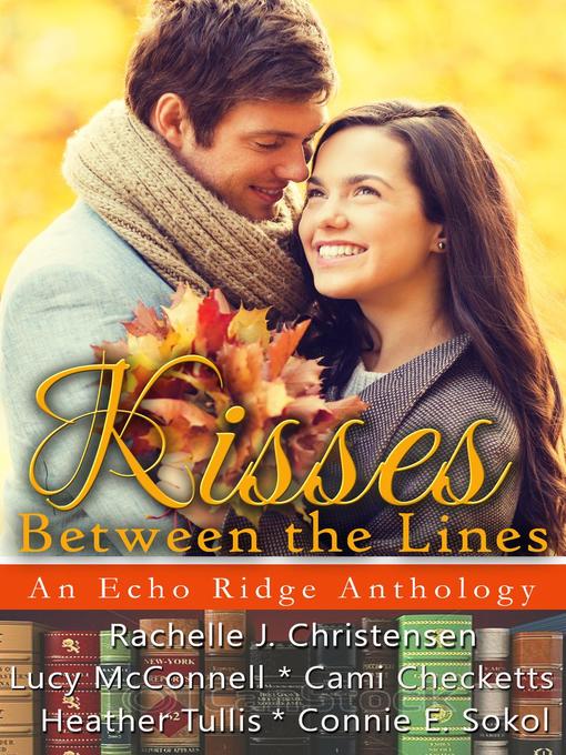 Title details for Kisses Between the Lines by Rachelle J. Christensen - Available